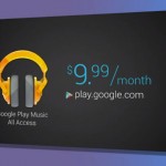 Google Play Music “All Access” subscription service priced at $9.99/ month